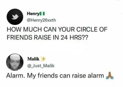Henryl henry26xxth how much can your circle of friends raise in 24 hrs?? malik _