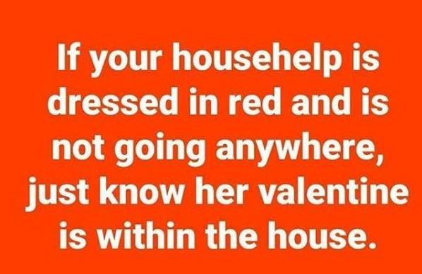 If your househelp is dressed in red and is not going anywhere, just know her val