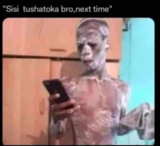 Sisi tushatoka bro next time'