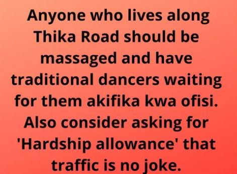 Anyone who lives along thika road should be massaged and have traditional dancer