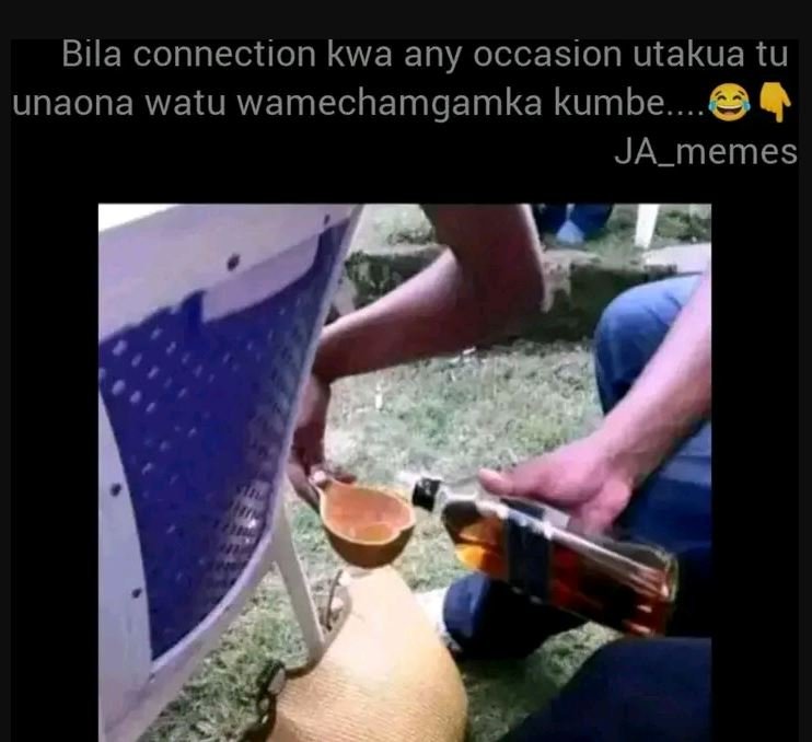 Bila connection kwa any occasion utakua tu unaona watu wamechamgamka kumbe ja_me