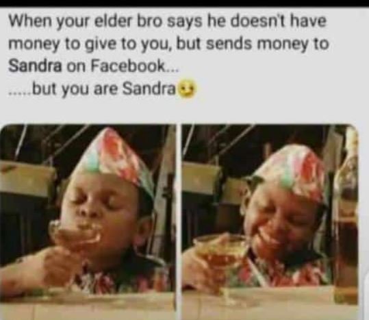 When your elder bro says he doesnt have money t0 give to you but sends money t0