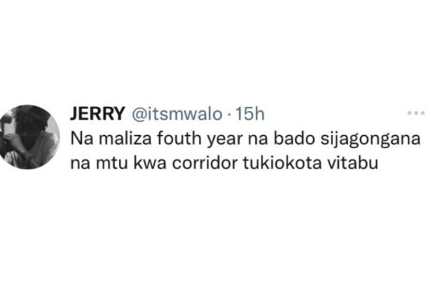 JERRY itsmwalo 15h Na maliza fouth year na bado sijagongana na mtu kwa corridor