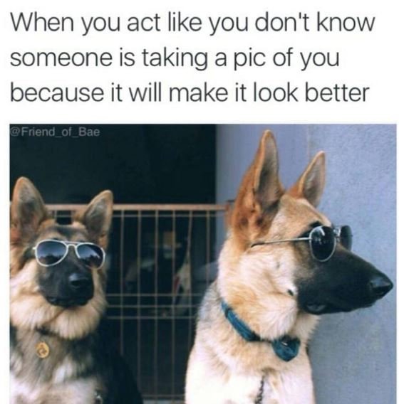 When you act like you don't know someone is taking a pic of you because it will