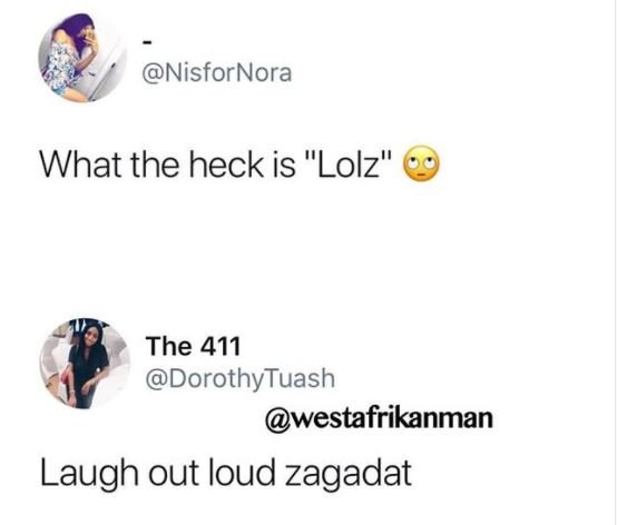 Nisfornora what the heck is lolz the 411 dorothytuash westafrikanman laugh out l