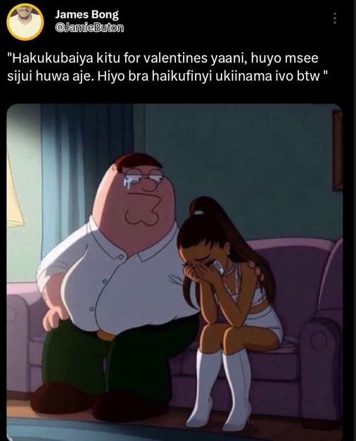 James bong janlebuton hakukubaiya kitu for valentines yaani, huyo msee sijui huw