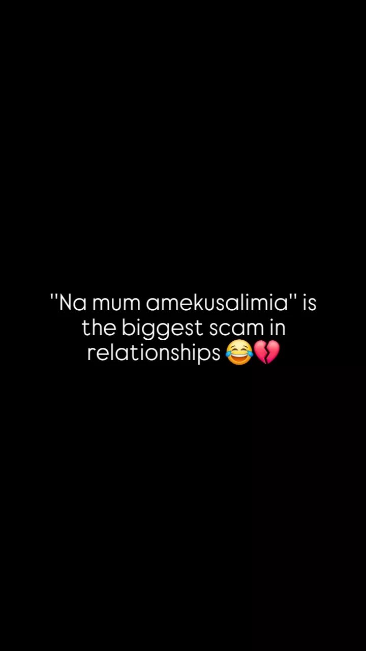 Na mum amekusalimia' is thebiggest scam in relationships