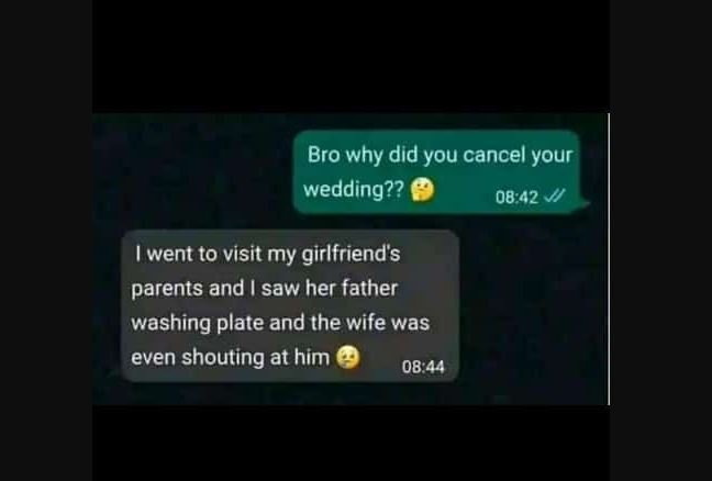 Bro why did you cancel your wedding?? 08,42 1went to visit my girlfriends parent