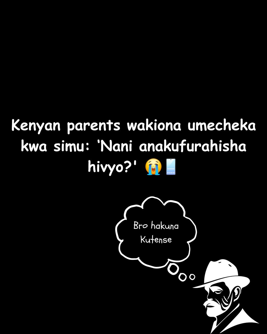 Kenyan parents wakiona umecheka kwa simu 'nani anakufurahisha hivyo?' bro hakuna