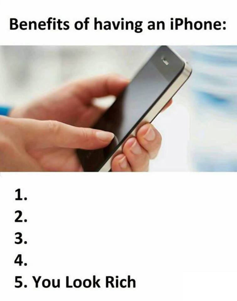 Benefits of having an iphone 1. 2 3 4 5 you look rich