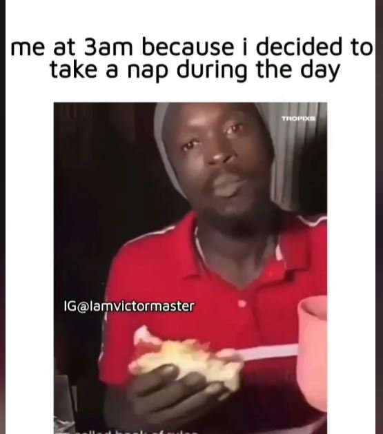 Me at 3am because decided tol take a nap during the day e iglamvlctormaster