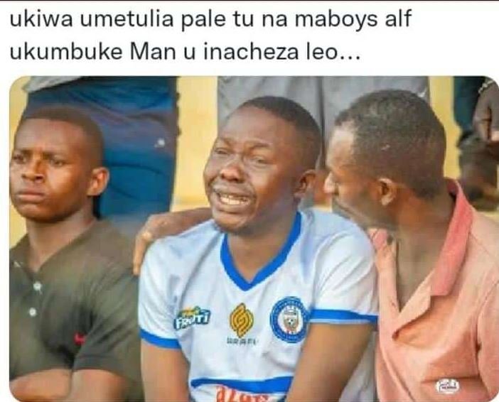 ukiwa umetulia pale tu na maboys alf ukumbuke Man u inacheza leo.