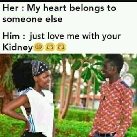 Her my heart belongs to someone else him just love me with your kidney
