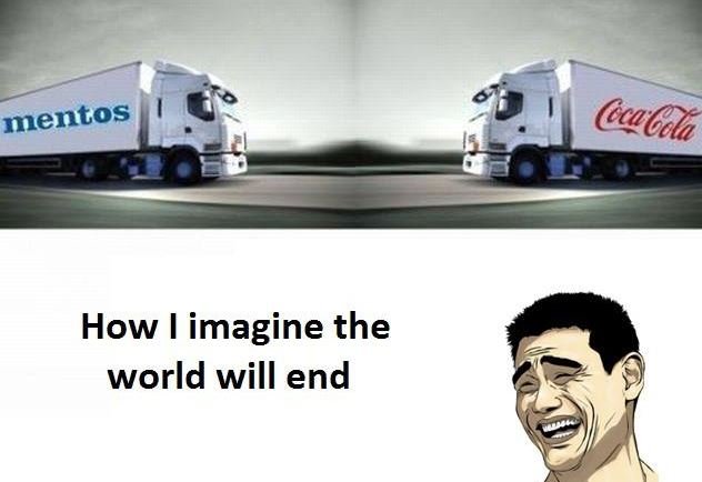 How imagine the world will end c6ela mentos