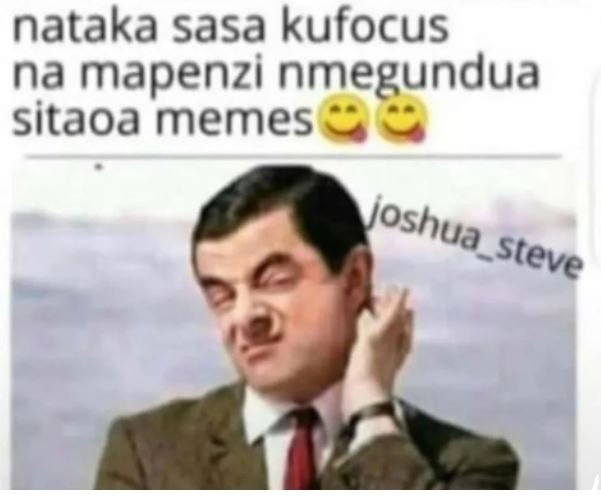 Nataka sasa kufocus na mapenzi nmegundua sitaoa memes joshua steve