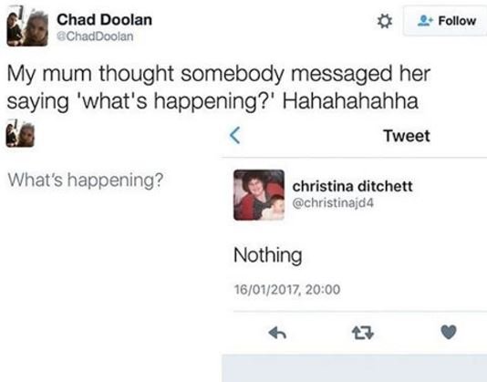 Chad doolan gchaddoolan follow my mum thought somebody messaged her saying 'what
