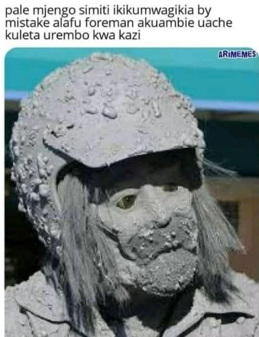 pale mjengo simiti ikikumwagikia by mistake aläfu foreman akuambie uache kuleta