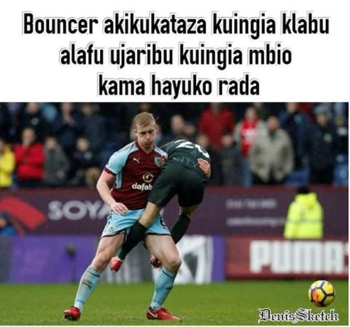 Bouncer akikukataza kuingia klabu alafu ujaribu kuingia mbio kama hayuko rada da