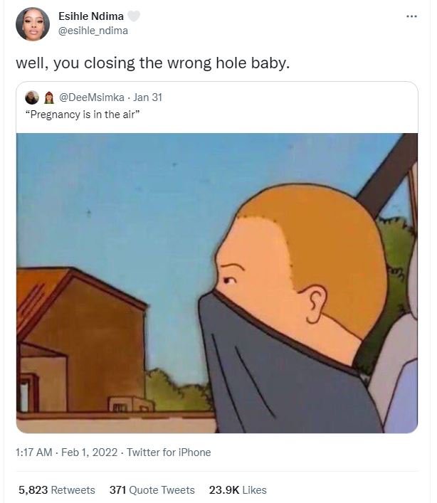 Esihle Ndima esihle_ndima well, you closing the wrong hole baby. DeeMsimka Jan 3