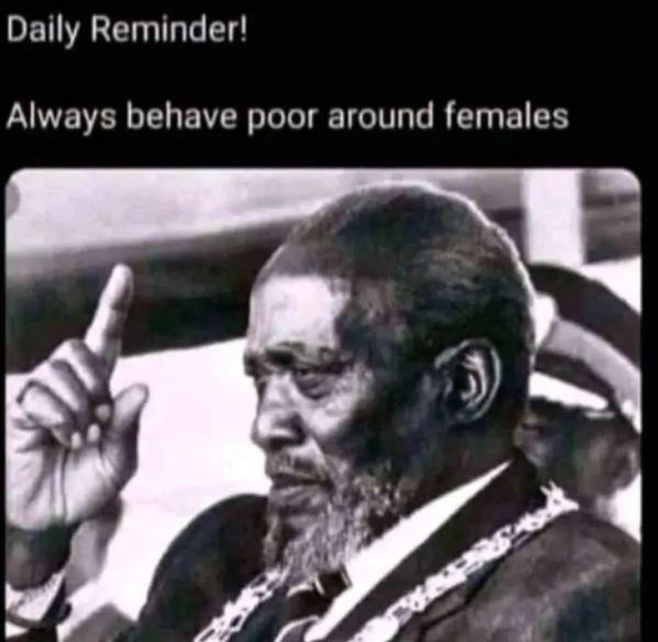 Daily reminder! always behave poor around females