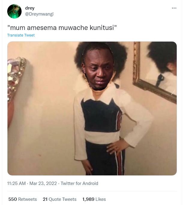 Drey dreymwangi 'mum amesema muwache kunitusi translate tweet 11.25 am mar 23, t