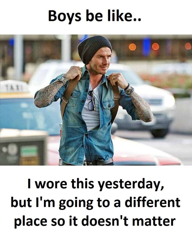 Boys be like.. wore this yesterday but i'm going to a different place so it does