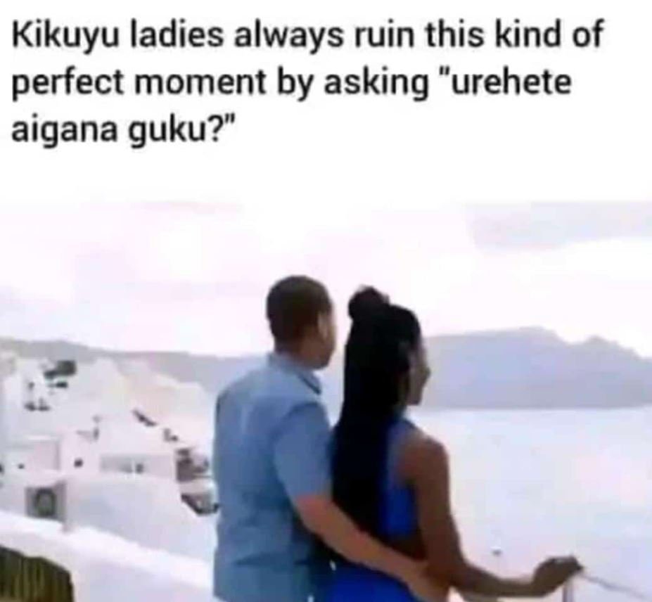 Kikuyu ladies always ruin this kind of perfect moment by asking urehete 0 aigana