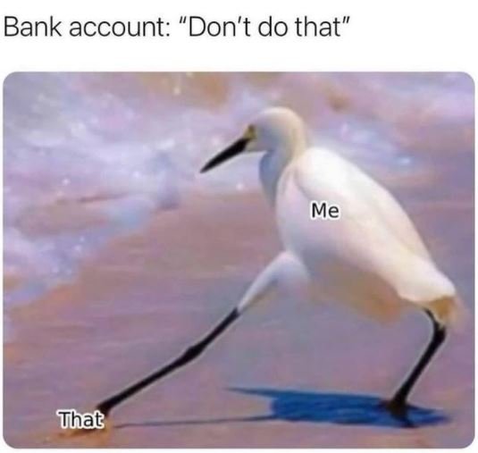 Bank account Don't do that Me That