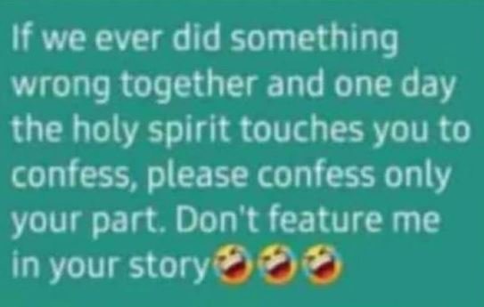 If we ever did something wrong together and one day the holy spirit touches you