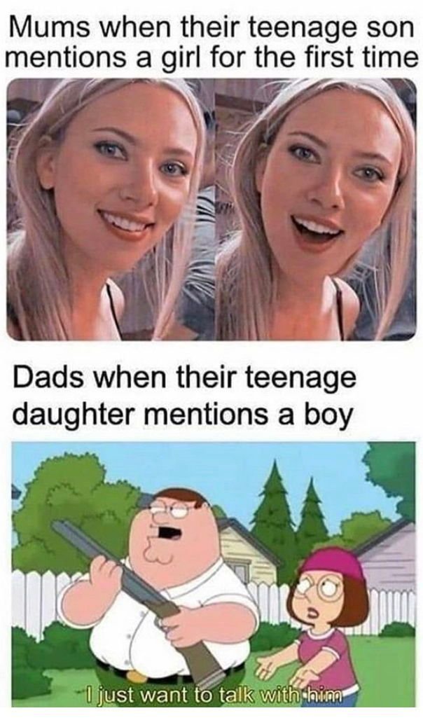 Mums when their teenage son mentions a girl for the first time dads when their t