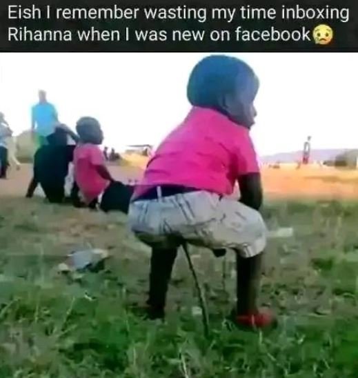 Eish remember wasting my time inboxing rihanna when was new on facebook