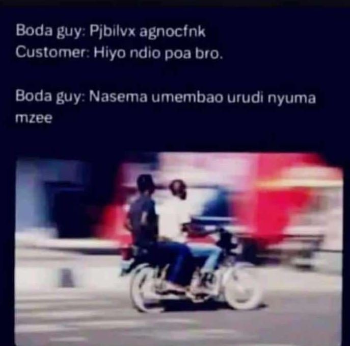 Boda guy pibilvx agnoctnk customer hiyo ndio poa bro. boda guy nasema umembao ur