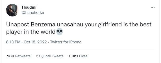 Houdini huncho_ke unapost benzema unasahau your girlfriend is the best player in