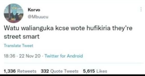 Korvo mbuucu watu walianguka kcse wote hufikiria they're street smart translate