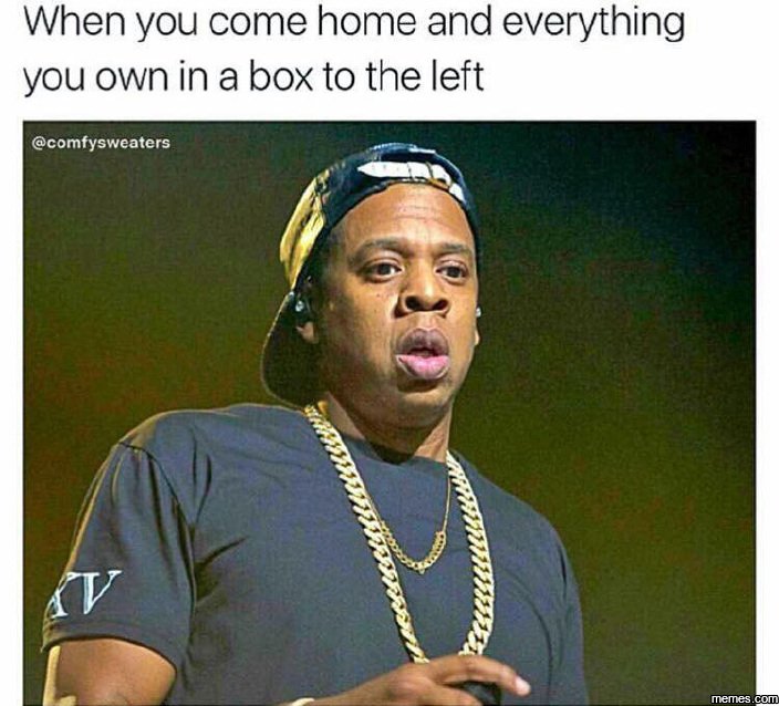 When you come home and everything you own in a box to the left comfysweaters mem