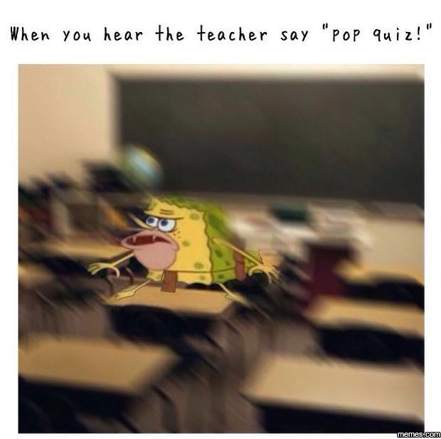 When you hear the feacher say pop 9u i z ! jiems