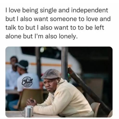 love being single and independent but also want someone to love and talk to but