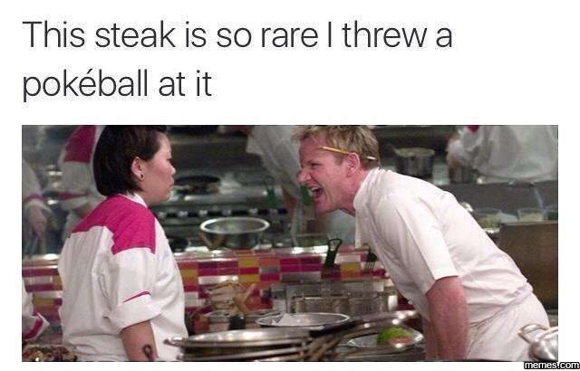 This steak is so rare threw a pokéball at it vron