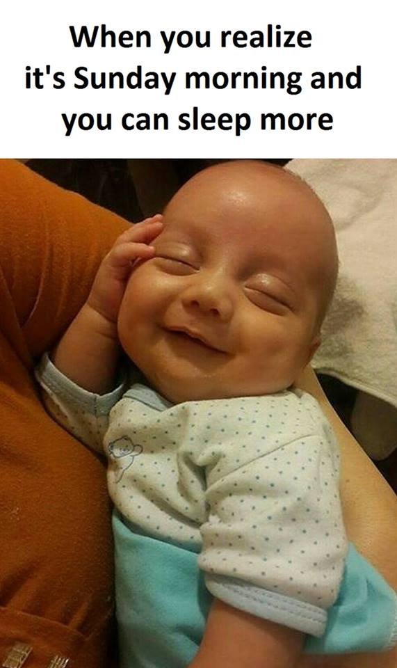 When you realize it's sunday morning and you can sleep more