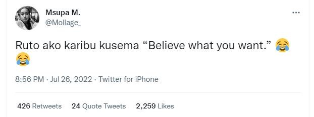 Msupa m mollage_ ruto ako karibu kusema believe what you want 8.56 pm jul 26, tw