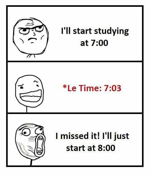 'il start studying at 700 le time 703 missed it! 'il just start at 800