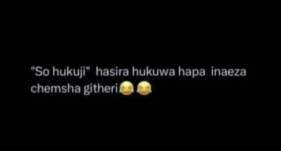 So hukuji hasira hukuwa hapa inaeza chemsha githeri