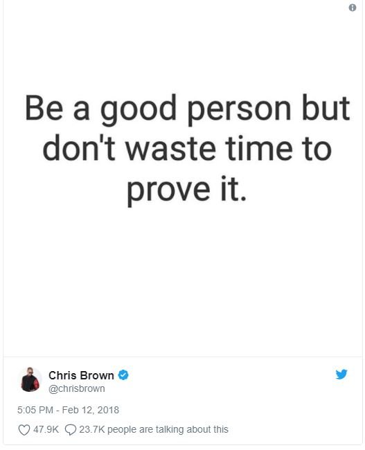 Be a good person but don't waste time to prove it. chris brown chrisbrown 5.05 p