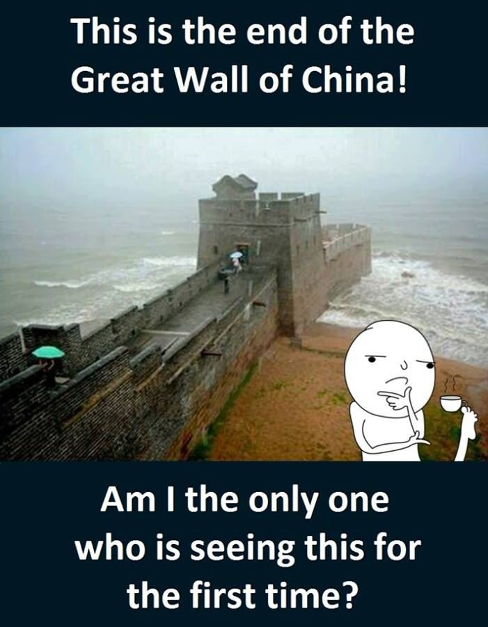 This is the end of the great wall of china! am i the only one who is seeing this