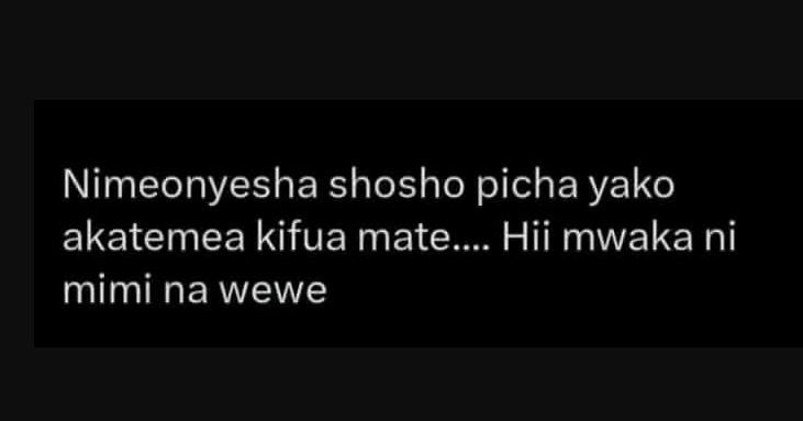 Nimeonyesha shosho picha yako akatemea kifua mate hii mwaka ni mimi na wewe