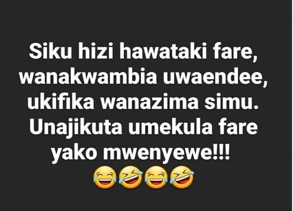 Siku hizi hawataki fare, wanakwambia uwaendee ukifika wanazima simu. Unajikuta u