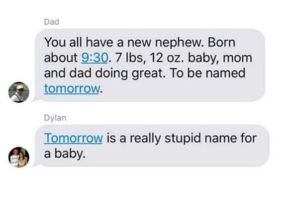 Dad you all have a new nephew. born about 9.30. 7 ibs, 12 oz. baby, mom and dad