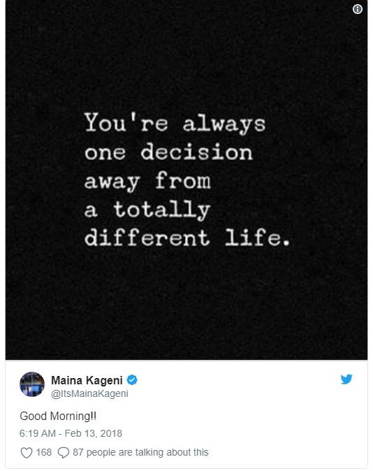 You re always one decision away from a totally different life. maina kageni itsm