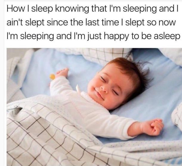 How sleep knowing that i'm sleeping and ain't slept since the last time slept so