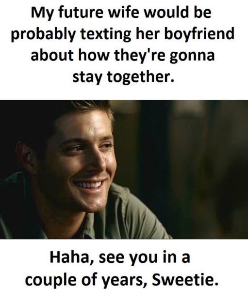 My future wife would be probably texting her boyfriend about how they're gonna s